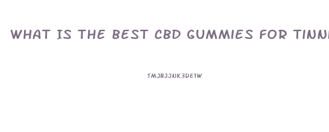 What Is The Best Cbd Gummies For Tinnitus