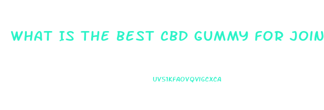 What Is The Best Cbd Gummy For Joint Pain