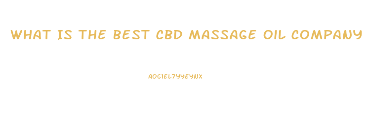 What Is The Best Cbd Massage Oil Company