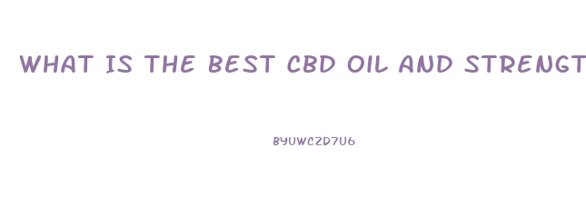 What Is The Best Cbd Oil And Strength For Rls