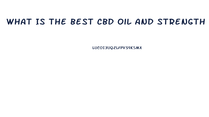 What Is The Best Cbd Oil And Strength For Rls