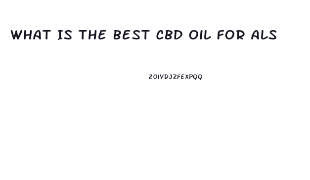 What Is The Best Cbd Oil For Als