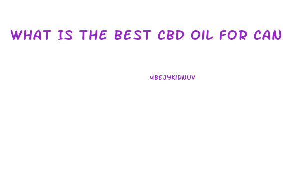 What Is The Best Cbd Oil For Cancer Treatment