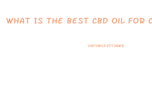 What Is The Best Cbd Oil For Cancer