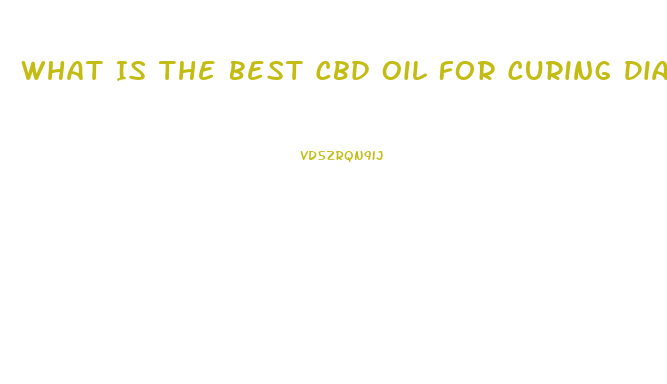 What Is The Best Cbd Oil For Curing Diabetes