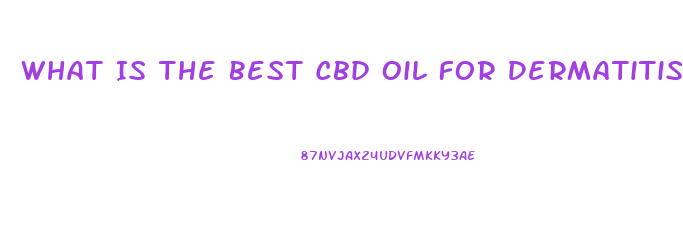 What Is The Best Cbd Oil For Dermatitis