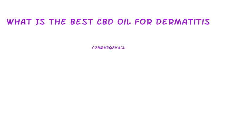 What Is The Best Cbd Oil For Dermatitis