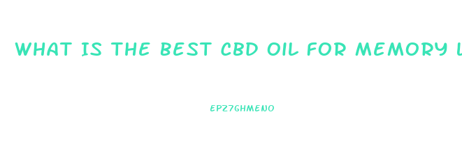 What Is The Best Cbd Oil For Memory Loss