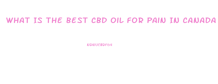 What Is The Best Cbd Oil For Pain In Canada