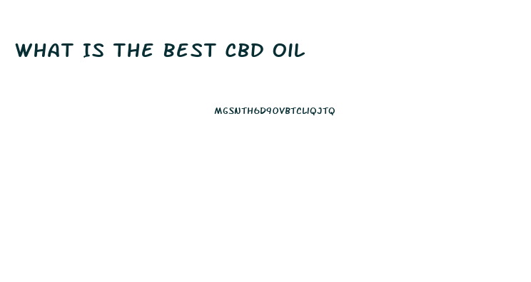 What Is The Best Cbd Oil