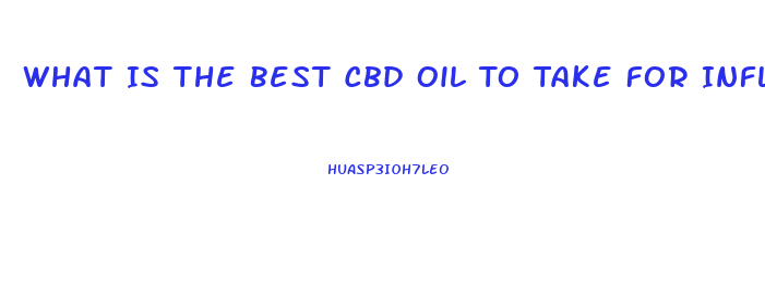 What Is The Best Cbd Oil To Take For Inflammation