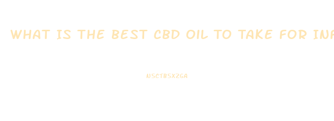 What Is The Best Cbd Oil To Take For Inflammation
