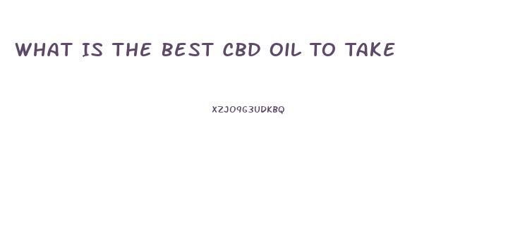 What Is The Best Cbd Oil To Take