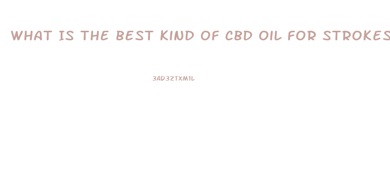 What Is The Best Kind Of Cbd Oil For Strokes