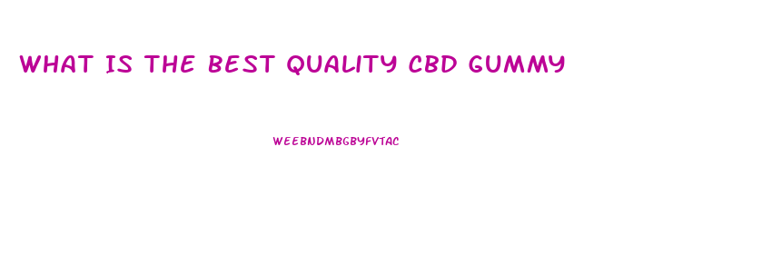 What Is The Best Quality Cbd Gummy