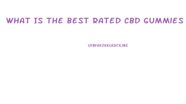 What Is The Best Rated Cbd Gummies