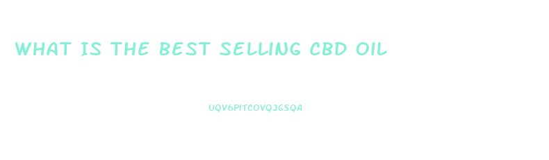 What Is The Best Selling Cbd Oil