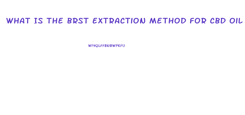 What Is The Brst Extraction Method For Cbd Oil