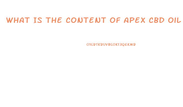 What Is The Content Of Apex Cbd Oil