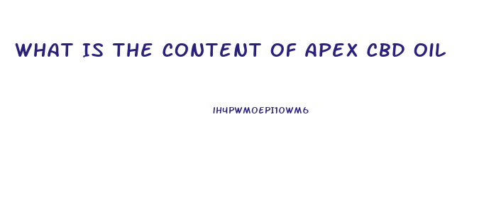 What Is The Content Of Apex Cbd Oil