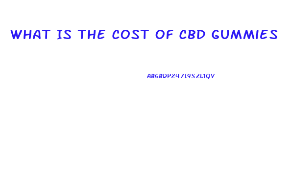 What Is The Cost Of Cbd Gummies