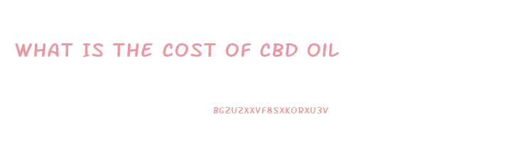 What Is The Cost Of Cbd Oil