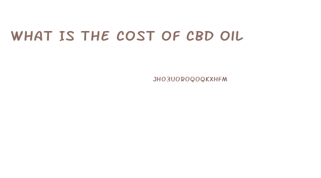 What Is The Cost Of Cbd Oil