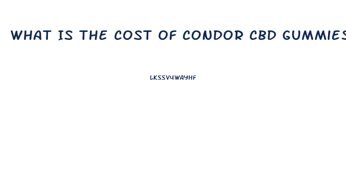 What Is The Cost Of Condor Cbd Gummies