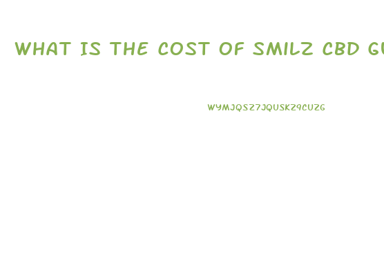 What Is The Cost Of Smilz Cbd Gummies