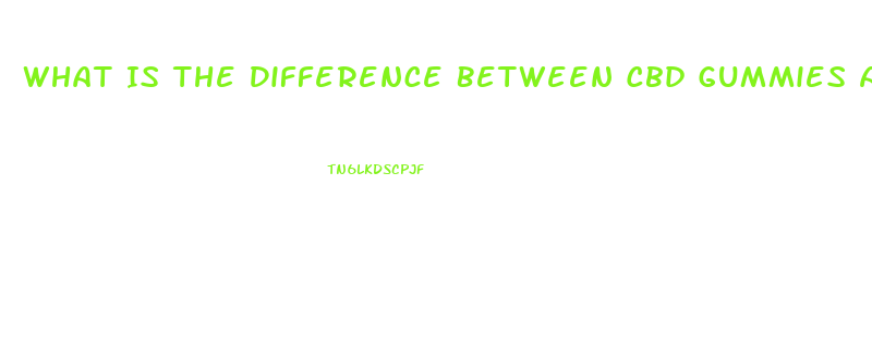 What Is The Difference Between Cbd Gummies And Hemp Gummies