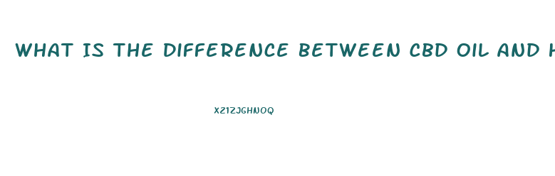 What Is The Difference Between Cbd Oil And Hemp Extract