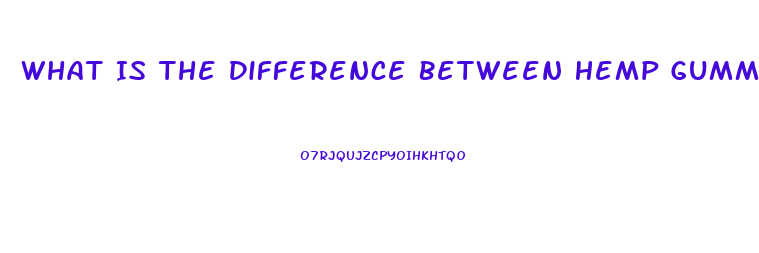 What Is The Difference Between Hemp Gummies And Cbd Gummies