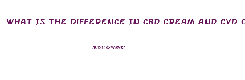 What Is The Difference In Cbd Cream And Cvd Oil