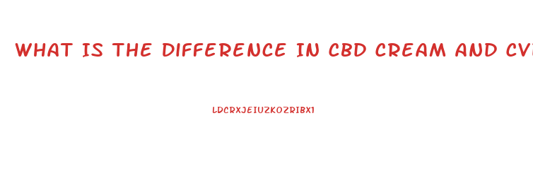 What Is The Difference In Cbd Cream And Cvd Oil