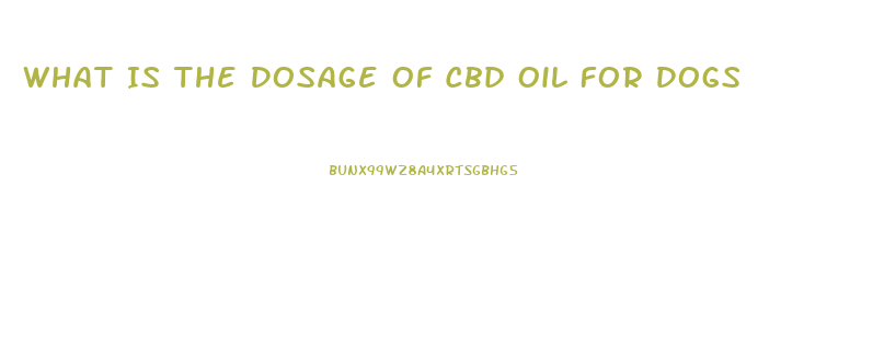 What Is The Dosage Of Cbd Oil For Dogs