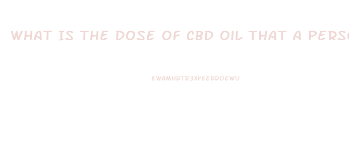 What Is The Dose Of Cbd Oil That A Person With Parkinsons Disease