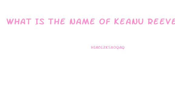 What Is The Name Of Keanu Reeves Cbd Gummies