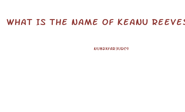 What Is The Name Of Keanu Reeves Cbd Gummies