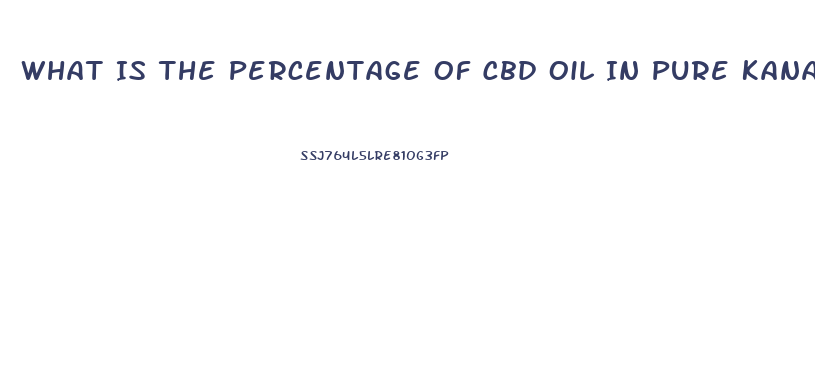 What Is The Percentage Of Cbd Oil In Pure Kana Remium Cbd Oil