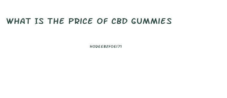 What Is The Price Of Cbd Gummies
