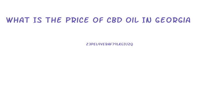 What Is The Price Of Cbd Oil In Georgia