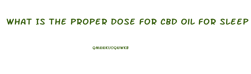 What Is The Proper Dose For Cbd Oil For Sleep