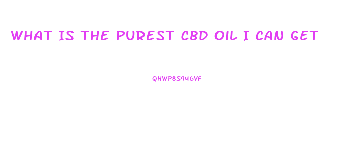What Is The Purest Cbd Oil I Can Get