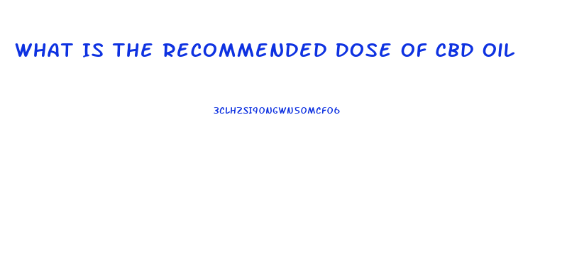 What Is The Recommended Dose Of Cbd Oil