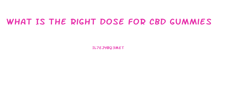 What Is The Right Dose For Cbd Gummies