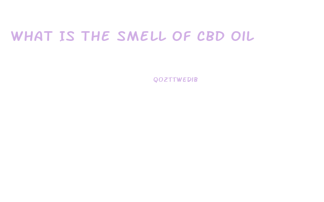 What Is The Smell Of Cbd Oil