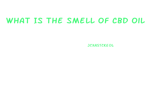 What Is The Smell Of Cbd Oil