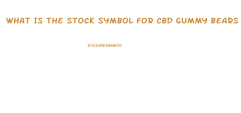 What Is The Stock Symbol For Cbd Gummy Bears
