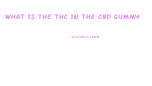 What Is The Thc In The Cbd Gummy