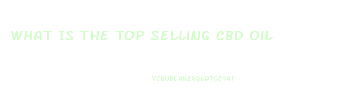 What Is The Top Selling Cbd Oil